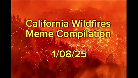 California Fires Meme Compilation 1-8-25