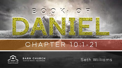 Book of Daniel - Chapter 10:1-21