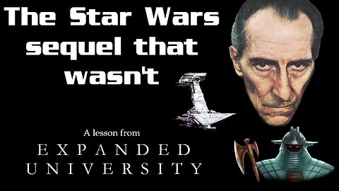 Expanded University - The Star Wars Sequel That Wasn't: The Epic Continues