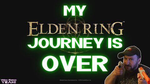 My ELDEN RING Journey is OVER...