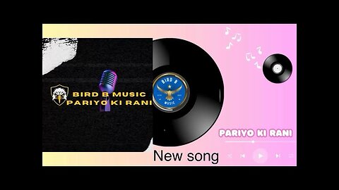 Pariyo ki Rani |song new style| latest version |Bird B music