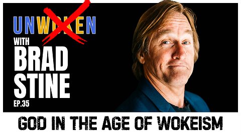 God in the Age of Wokeism with Brad Stine