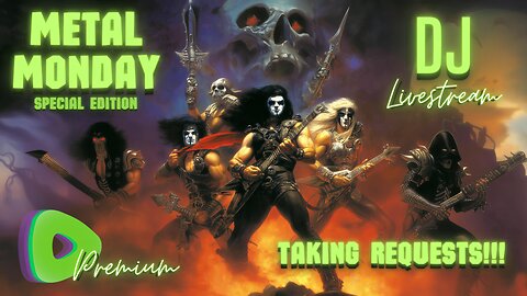 [PREMIUM] METAL MONDAY SPECIAL EDITION - DJ Livestream - Taking Requests 3pm PST / 6pm EST