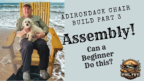 Can A Beginner Build This Adirondack Chair : Part 3 (Assembly)