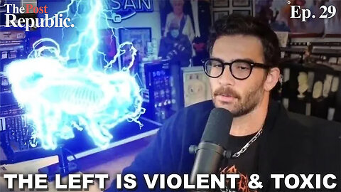 TPR Ep. 29 The Left Is Violent & Toxic