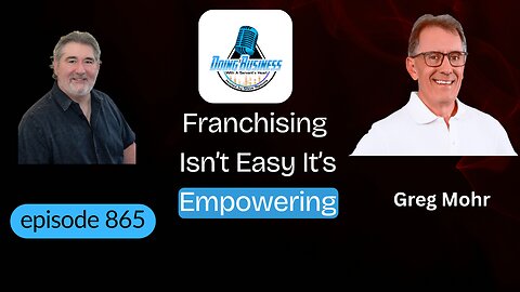 Greg Mohr: Real Freedom Unlocked Franchising With A Servant’s Heart