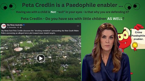 Peta Credlin - Do you have sex with little children AS WELL ?