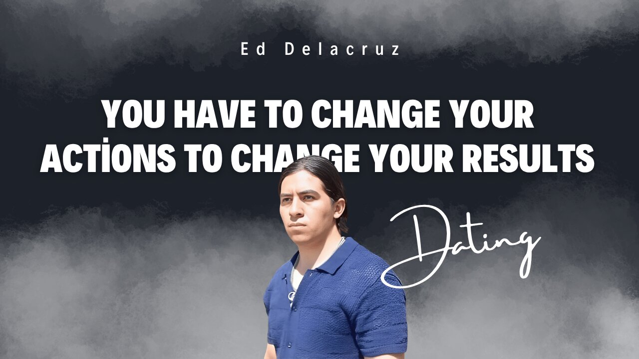 Change actions to change dating results by Ed Delacruz #date #dating #datingadvice #reels #shorts