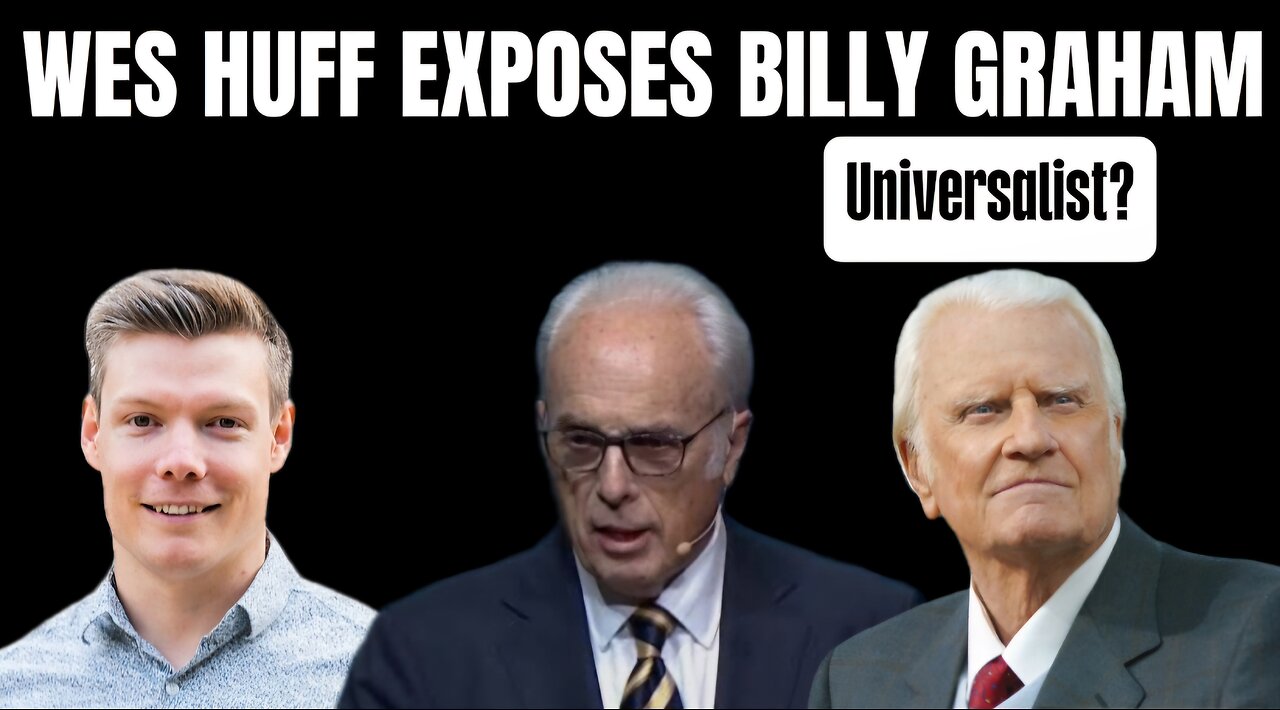 Wes Huff on the PBD Podcast Exposes Billy Graham as a Universalist: with John MacArthur