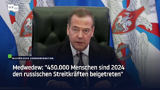 Medwedew: "450.000 Menschen sind 2024 den russischen Streitkräften beigetreten"