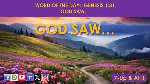 WORD OF THE DAY: GENESIS 1:31 - GOD SAW…