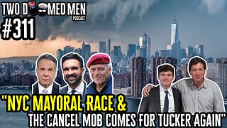Episode 311 "NYC Mayoral Race & The Cancel Mob Comes For Tucker Again"