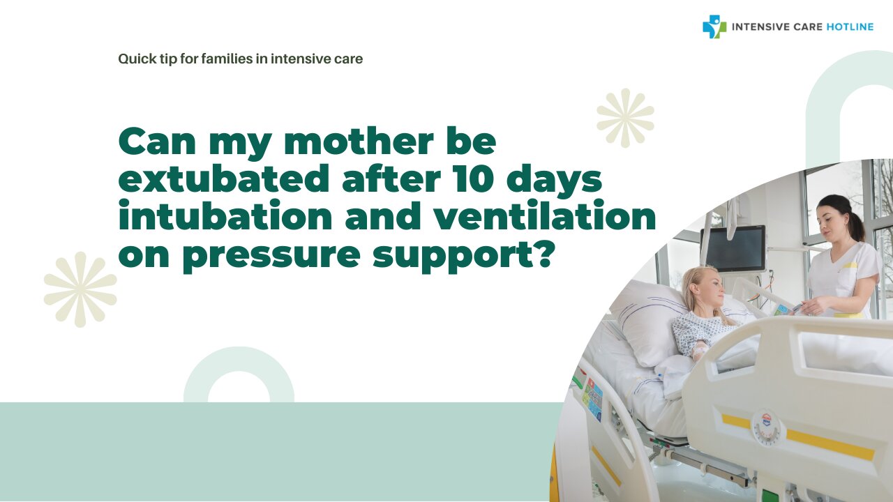 Can My Mother be Extubated After 10 Days Intubation and Ventilation on Pressure Support?