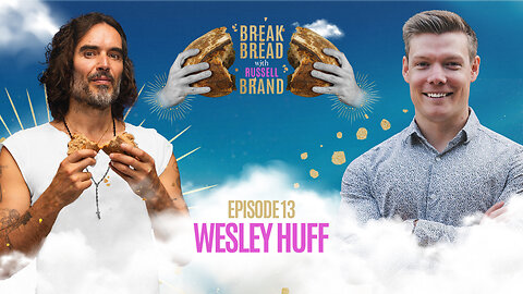 BREAK BREAD EP. 13 - WESLEY HUFF