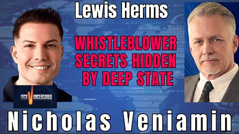 Whistleblowers in Danger? Lewis Herms Reveals Deep State Secrets with Nicholas Veniamin