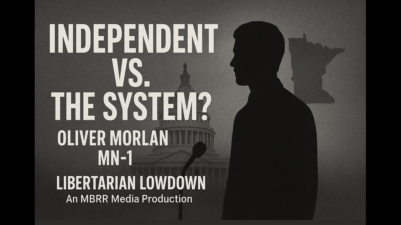 Can an Independent Actually Win MN-1? Oliver Morlan on Liberty, Power & the Path Forward
