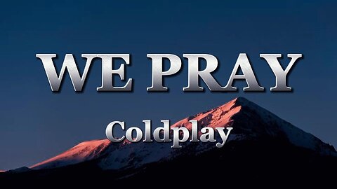 WE PRAY - Coldplay, Little Simz, Burna Boy, Elyanna, TINI (lyrics)