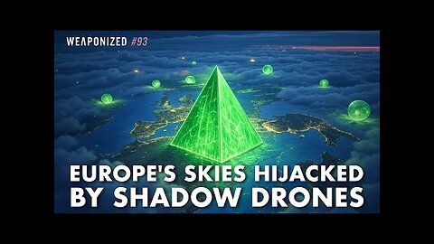 Europe's Skies Hijacked by Shadow Drones - WEAPONIZED - EP #93