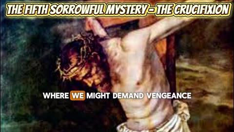 The Fifth Sorrowful Mystery - The Crucifixion