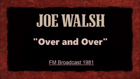 Joe Walsh - Over and Over (Live in Dallas, Texas July 10, 1981) FM Broadcast