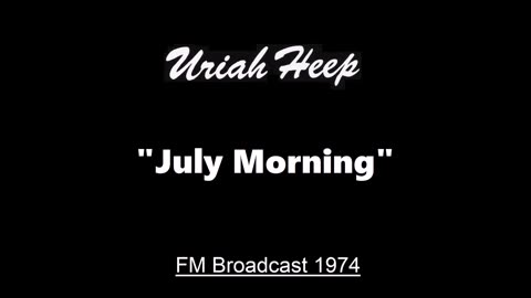 Uriah Heep - July Morning (Live in San Diego, California February 8, 1974) FM Broadcast