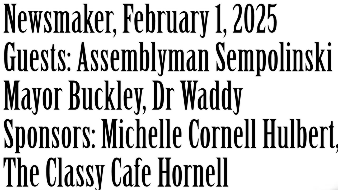 Newsmaker, February 1, 2025, Assemblyman Sempolinski, Mayor Buckley, Dr Nick Waddy