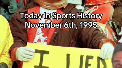 THE HISTORIC SPORTS MOMENT OF NOVEMBER 6th, 1995