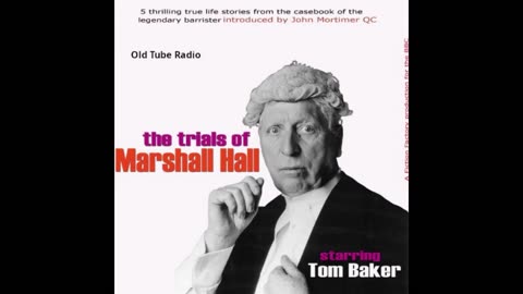 The Trials of Marshall Hall by John Mortimer. BBC RADIO DRAMA