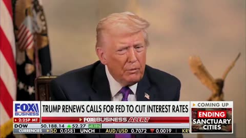 Trump: Interest rates should be lower. Every point is $600 billion.