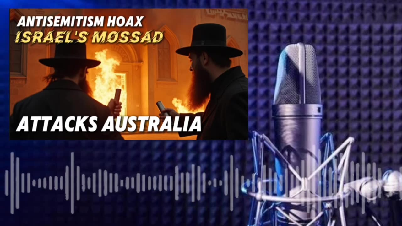 ANTISEMITISM HOAX ISRAEL'S MOSSAD ATTACKS AUSTRALIA