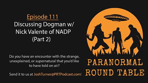 EP111 - Discussing Dogman w/ Nick Valente of NADP (Part 2)