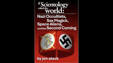 If Scientology Ruled the World: Nazi Occultists, Sex Magick, Space Aliens...with Jon Atack.