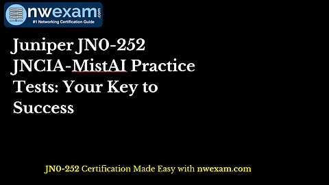 Juniper JN0-252 JNCIA-MistAI Practice Tests: Your Key to Success