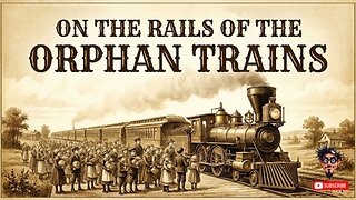 On The Rails Of The Orphan Trains
