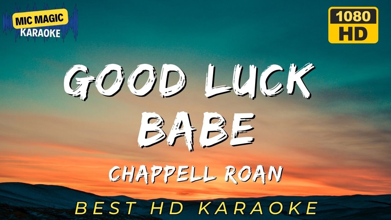 GOOD LUCK BABE - CHAPPELL ROAN - BEST HD KARAOKE