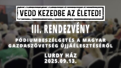 VEDD KEZEDBE AZ ÉLETED! - III. rendezvény - Pódiumbeszélgetés a gazdaszövetkezet újjáépítéséről
