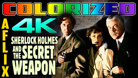 Sherlock Holmes and the Secret Weapon (4K - UHD) COLORIZED - Starring Basil Rathbone & Nigel Bruce