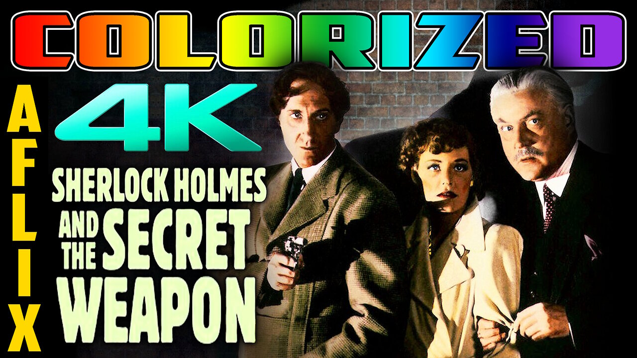 Sherlock Holmes and the Secret Weapon (4K - UHD) COLORIZED - Starring Basil Rathbone & Nigel Bruce