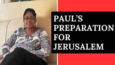 ACTS Ch20 - Paul's Preparation For Jerusalem