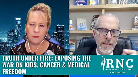 Truth Under Fire: Exposing the War on Kids, Cancer & Medical Freedom (Amber May w/John Richardson)