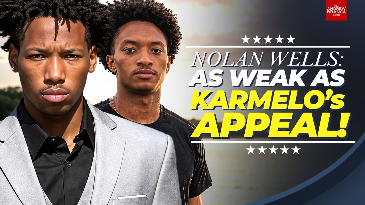 Nolan Wells Case & Karmelo Appeal: Both WEAK SAUCE!