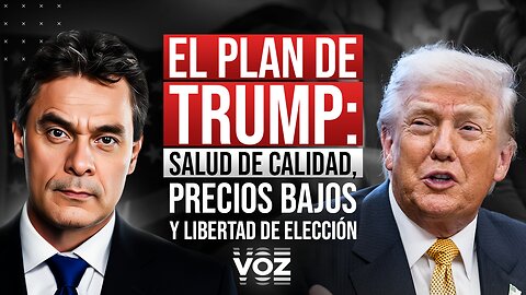 El Plan de Trump: Salud de calidad, precios bajos y libertad de elección