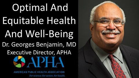 Dr. Georges Benjamin, MD - Executive Director - American Public Health Association (APHA)