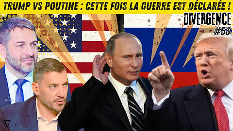 TRUMP VS POUTINE : CETTE FOIS LA GUERRE EST DÉCLARÉE ! | AVEC XAVIER MOREAU & FABRICE SORLIN | DIV53