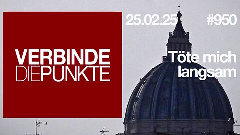 25.2.25🧠🇪🇺Verbinde die Punkte-950-🇪🇺🇩🇪🇦🇹🇨🇭😉🧠👉TÖTE MICH LANGSAM👈