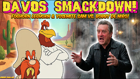 Davos Smackdown! Foghorn Leghorn & Yosemite Sam vs. Bobby De Niro! Globalist Bobby Gets Roasted!