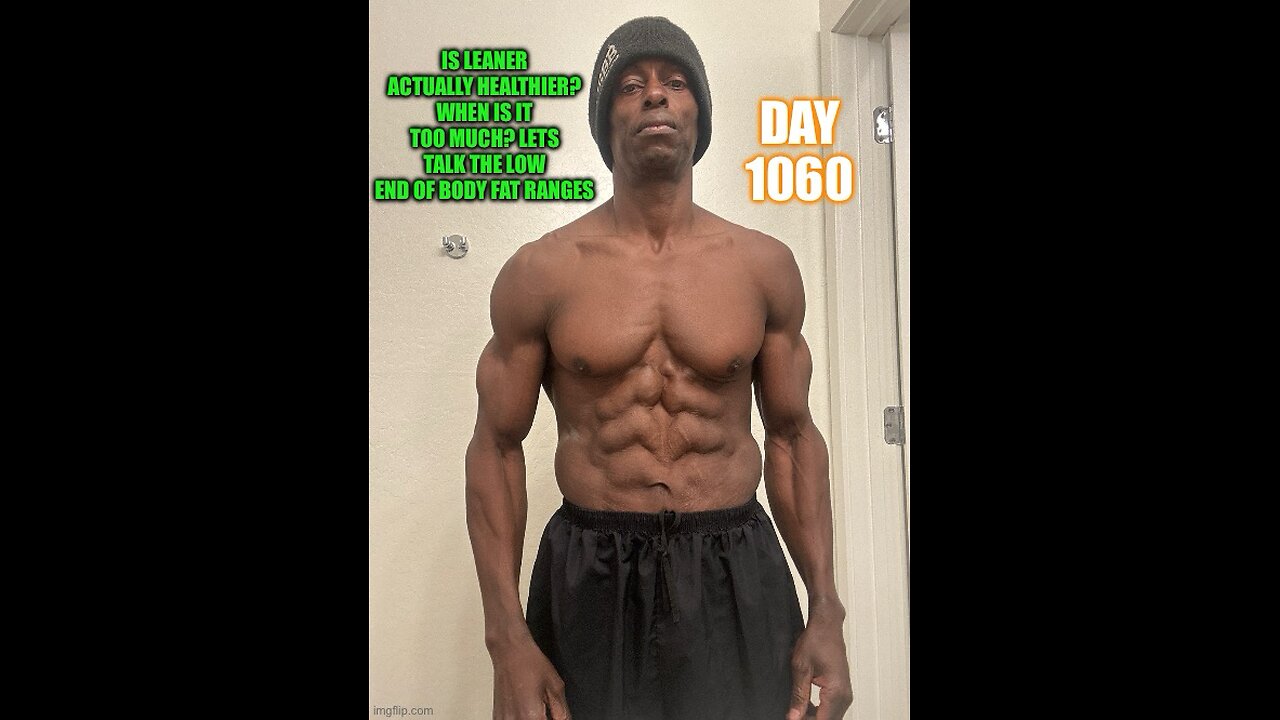 Is Leaner actually healthier? Let’s talk low body fat (Day 1060)