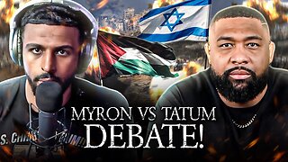 Myron v Tatum Debate: Israel/Palestine + New Coverage!