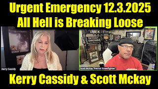 Kerry Cassidy & Scott Mckay Urgent Emergency 12.3.25 - All Hell is Breaking Loose