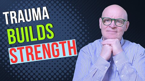 Turning Trauma Into Strength: How Hardship Can Build Resilience